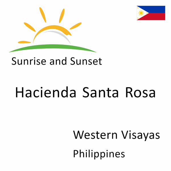 Sunrise and sunset times for Hacienda Santa Rosa, Western Visayas, Philippines