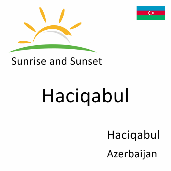 Sunrise and sunset times for Haciqabul, Haciqabul, Azerbaijan