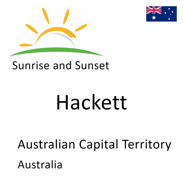 Sunrise and sunset times for Hackett, Australian Capital Territory, Australia