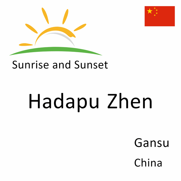 Sunrise and sunset times for Hadapu Zhen, Gansu, China
