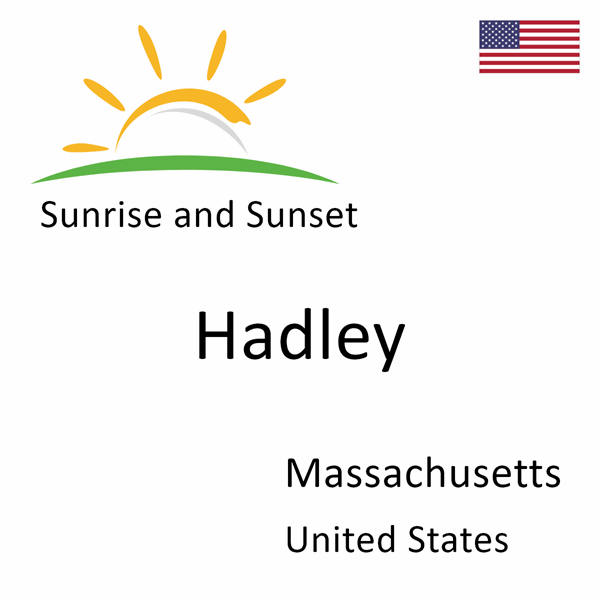 Sunrise and sunset times for Hadley, Massachusetts, United States