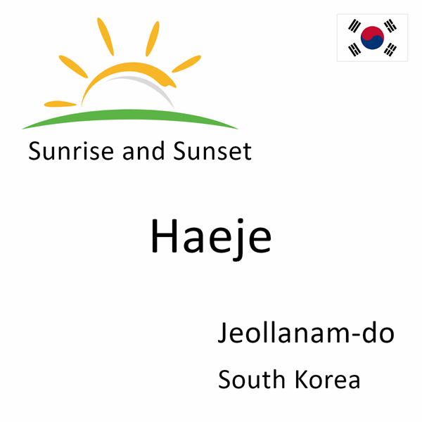 Sunrise and sunset times for Haeje, Jeollanam-do, South Korea