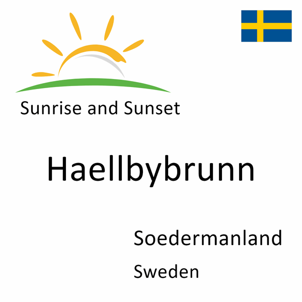 Sunrise and sunset times for Haellbybrunn, Soedermanland, Sweden