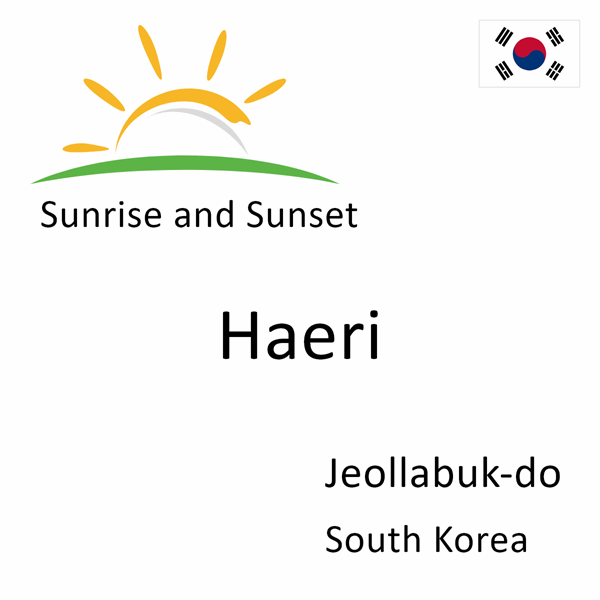 Sunrise and sunset times for Haeri, Jeollabuk-do, South Korea