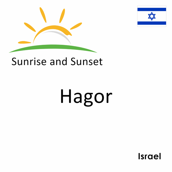 Sunrise and sunset times for Hagor, Israel