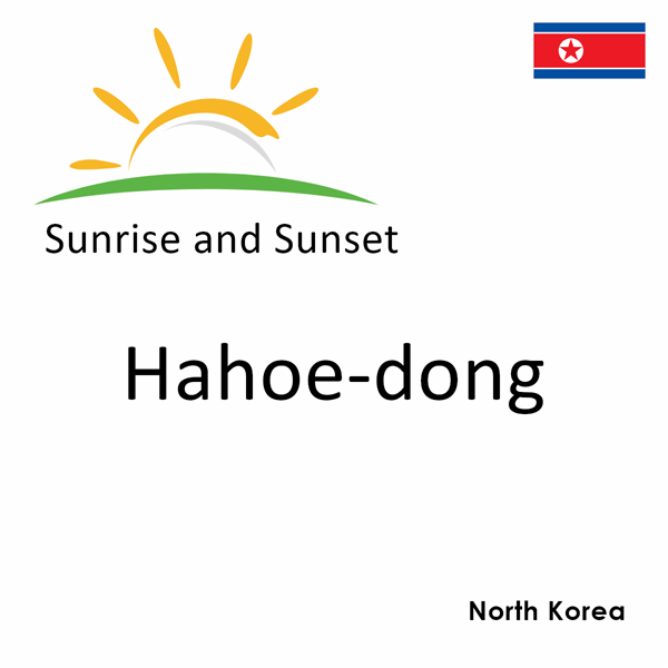 Sunrise and sunset times for Hahoe-dong, North Korea