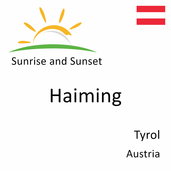 Sunrise and sunset times for Haiming, Tyrol, Austria