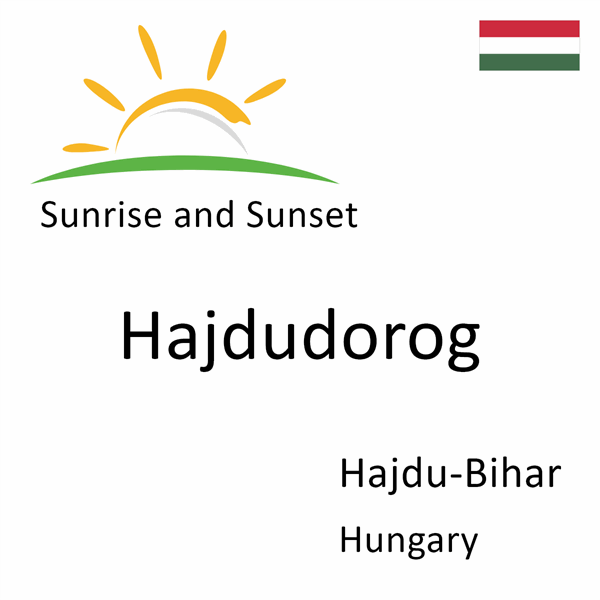 Sunrise and sunset times for Hajdudorog, Hajdu-Bihar, Hungary