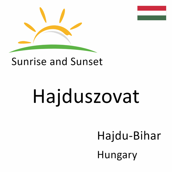 Sunrise and sunset times for Hajduszovat, Hajdu-Bihar, Hungary
