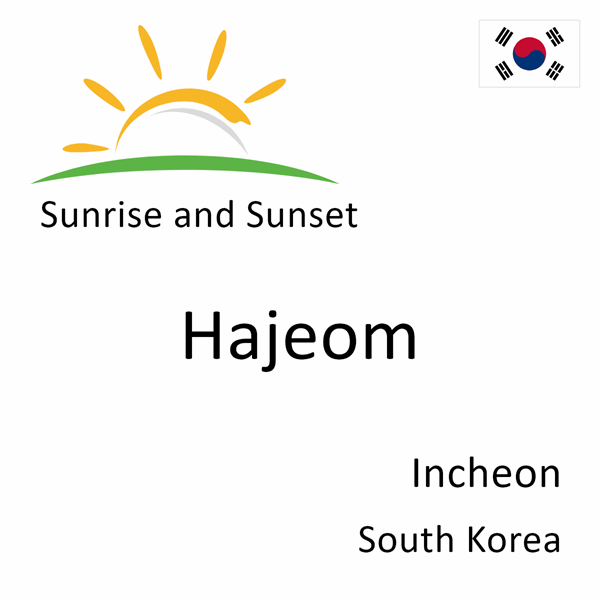 Sunrise and sunset times for Hajeom, Incheon, South Korea