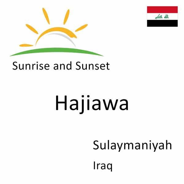 Sunrise and sunset times for Hajiawa, Sulaymaniyah, Iraq