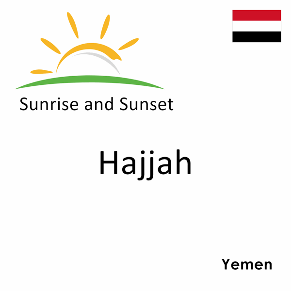 Sunrise and sunset times for Hajjah, Yemen