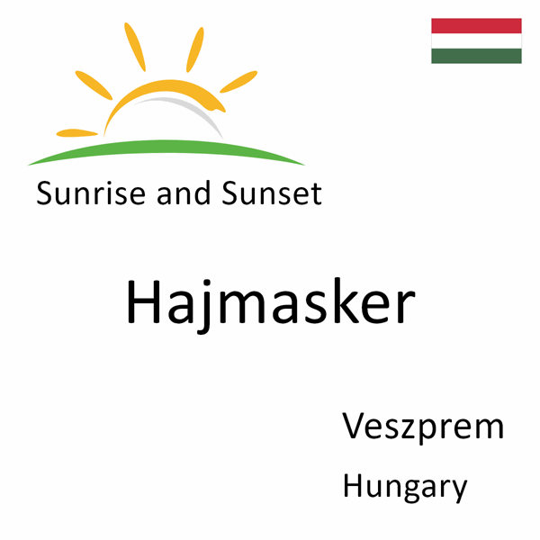 Sunrise and sunset times for Hajmasker, Veszprem, Hungary