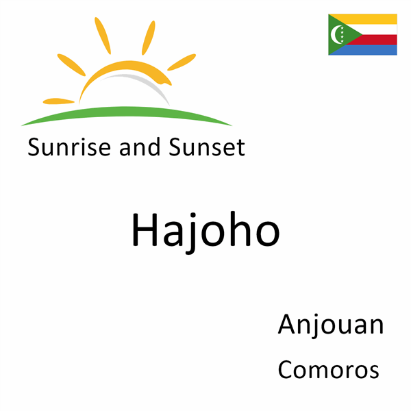 Sunrise and sunset times for Hajoho, Anjouan, Comoros