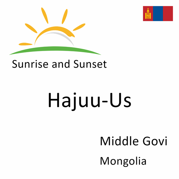 Sunrise and sunset times for Hajuu-Us, Middle Govi, Mongolia
