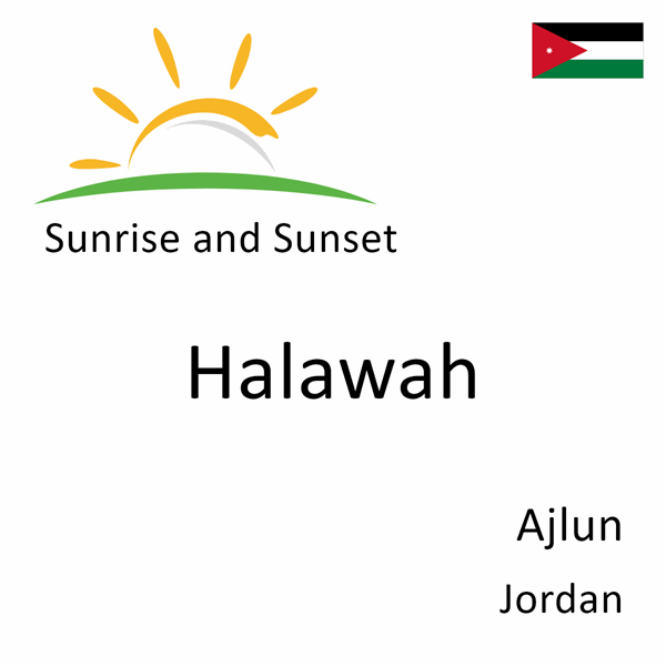 Sunrise and sunset times for Halawah, Ajlun, Jordan