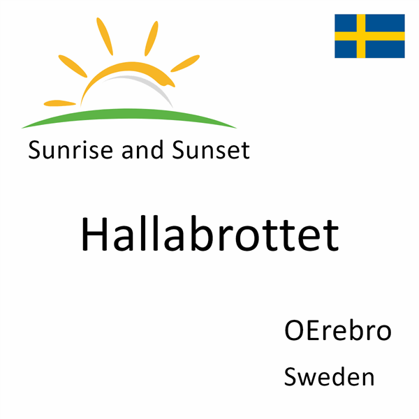 Sunrise and sunset times for Hallabrottet, OErebro, Sweden