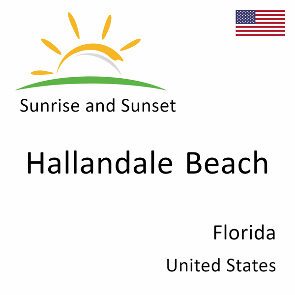 Sunrise and sunset times for Hallandale Beach, Florida, United States