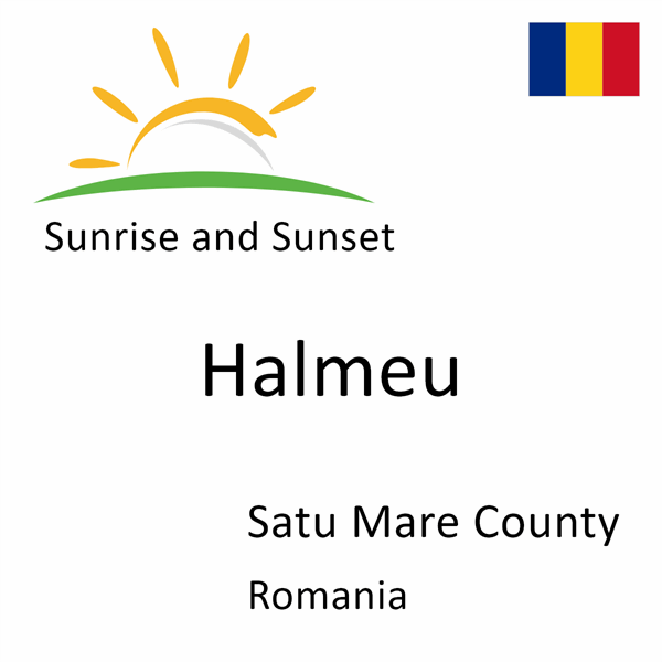 Sunrise and sunset times for Halmeu, Satu Mare County, Romania