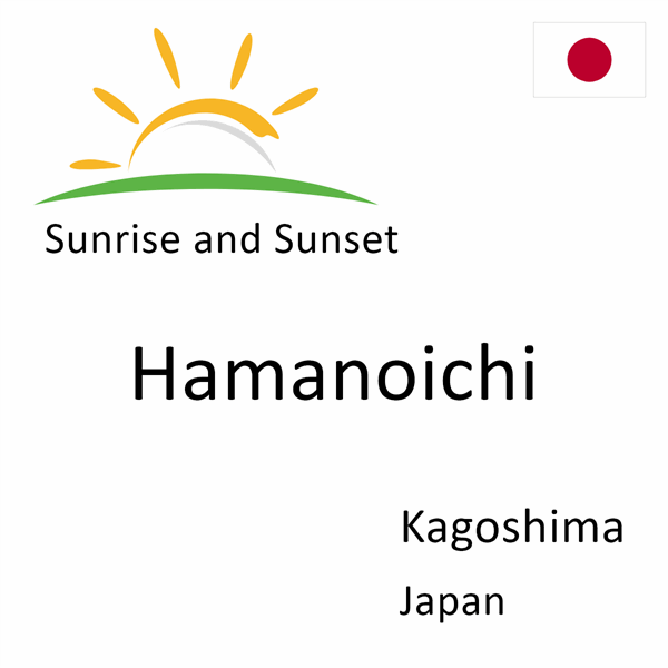 Sunrise and sunset times for Hamanoichi, Kagoshima, Japan