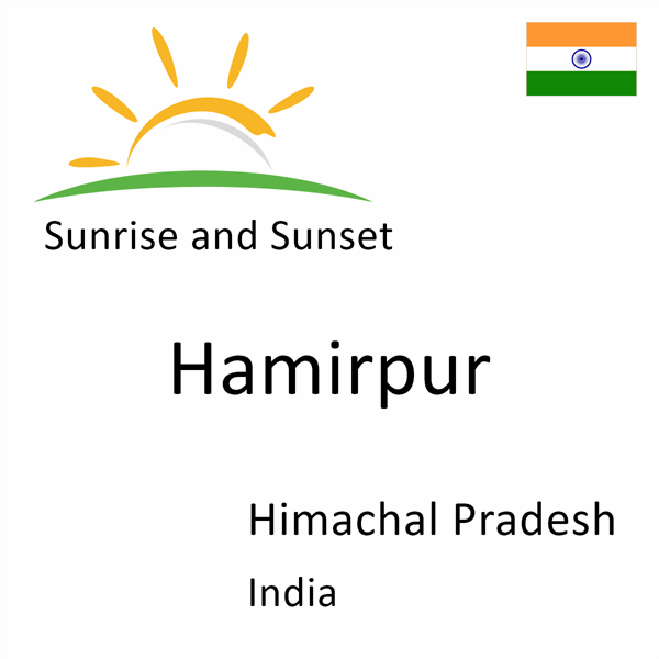 Sunrise and sunset times for Hamirpur, Himachal Pradesh, India