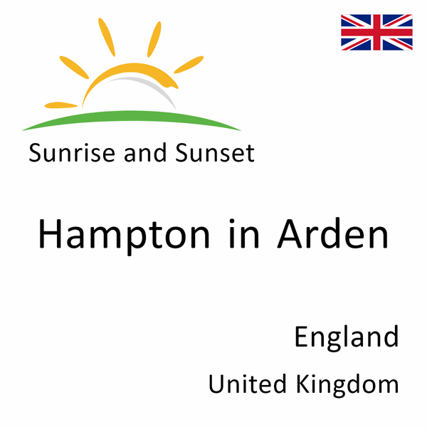 Sunrise and sunset times for Hampton in Arden, England, United Kingdom