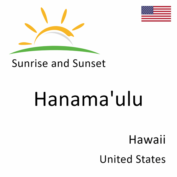 Sunrise and sunset times for Hanama'ulu, Hawaii, United States