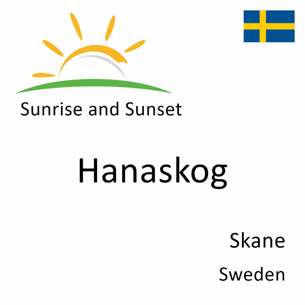 Sunrise and sunset times for Hanaskog, Skane, Sweden