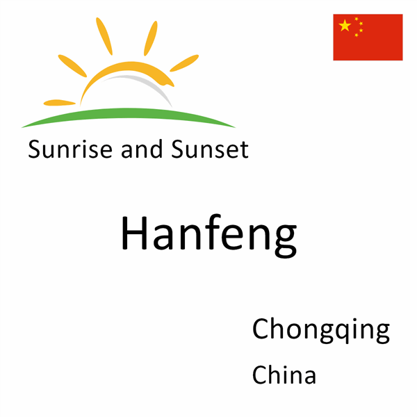 Sunrise and sunset times for Hanfeng, Chongqing, China