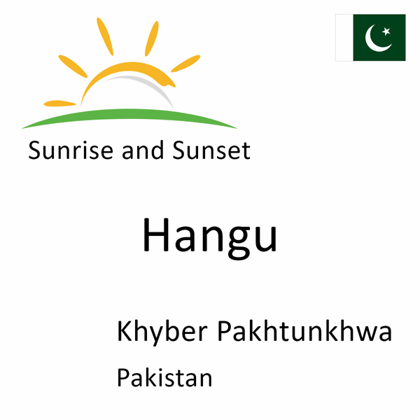 Sunrise and sunset times for Hangu, Khyber Pakhtunkhwa, Pakistan