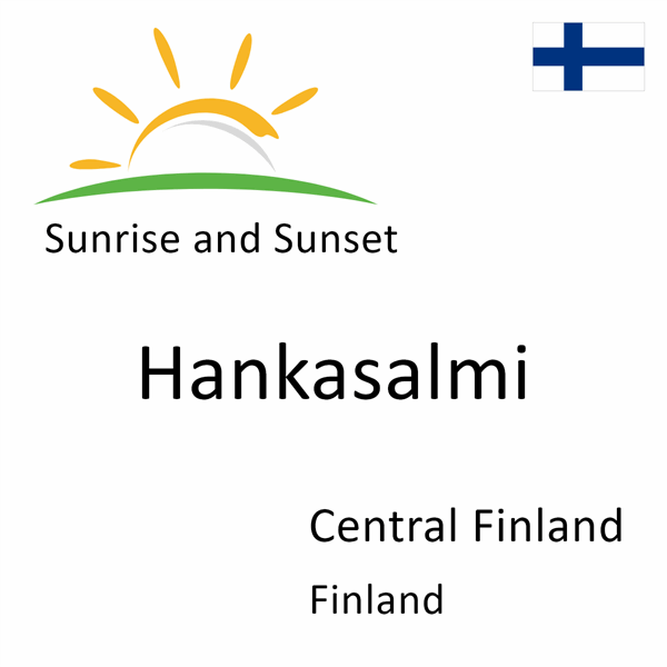 Sunrise and sunset times for Hankasalmi, Central Finland, Finland