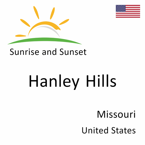 Sunrise and sunset times for Hanley Hills, Missouri, United States