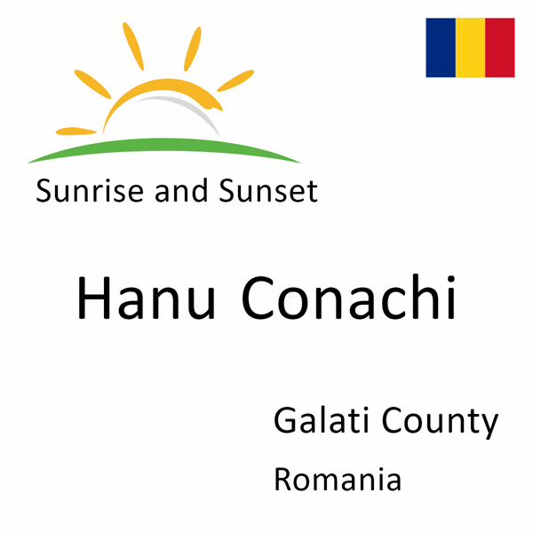 Sunrise and sunset times for Hanu Conachi, Galati County, Romania