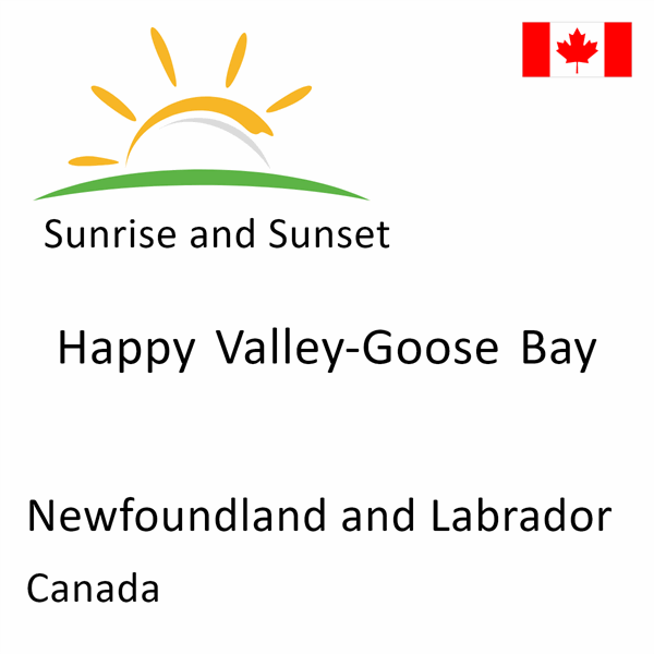 Sunrise and sunset times for Happy Valley-Goose Bay, Newfoundland and Labrador, Canada