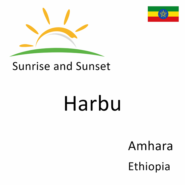 Sunrise and sunset times for Harbu, Amhara, Ethiopia