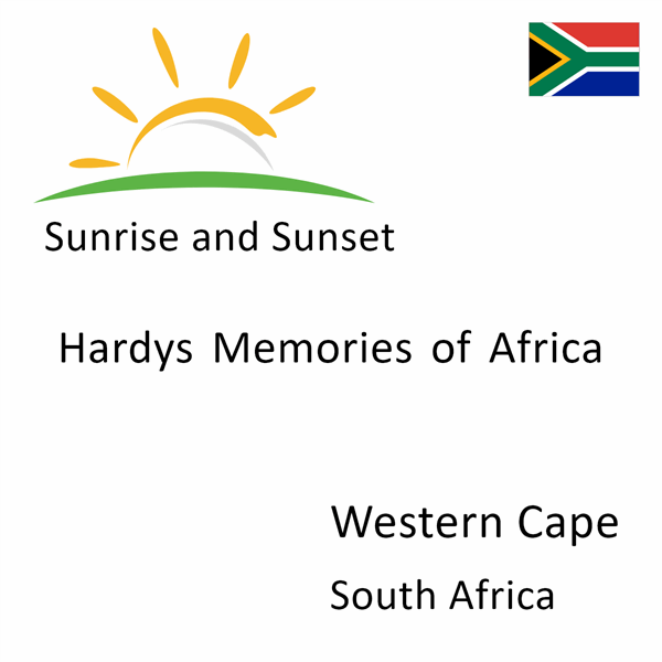 Sunrise and sunset times for Hardys Memories of Africa, Western Cape, South Africa
