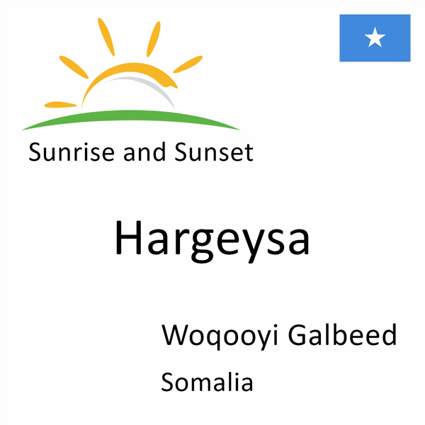 Sunrise and sunset times for Hargeysa, Woqooyi Galbeed, Somalia