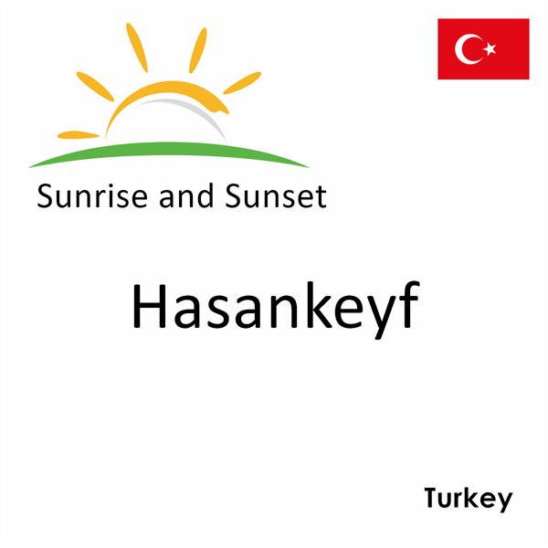 Sunrise and sunset times for Hasankeyf, Turkey