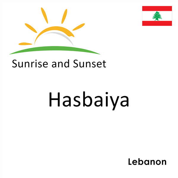 Sunrise and sunset times for Hasbaiya, Lebanon