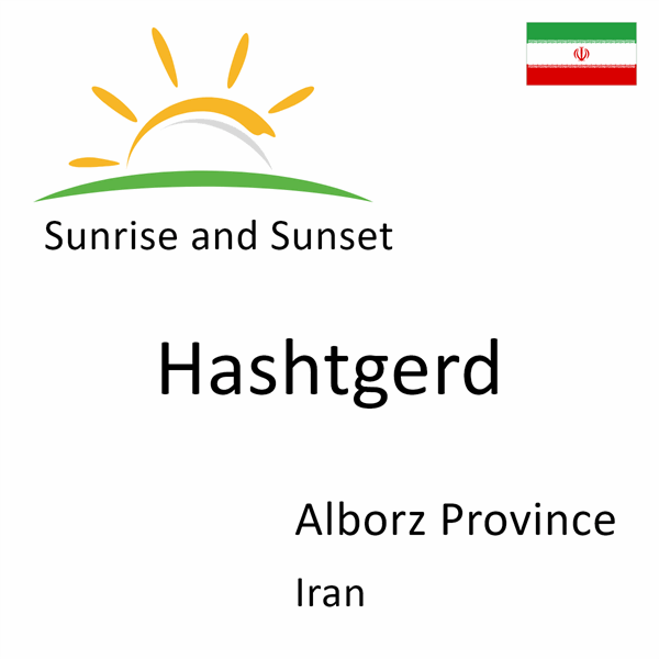 Sunrise and sunset times for Hashtgerd, Alborz Province, Iran