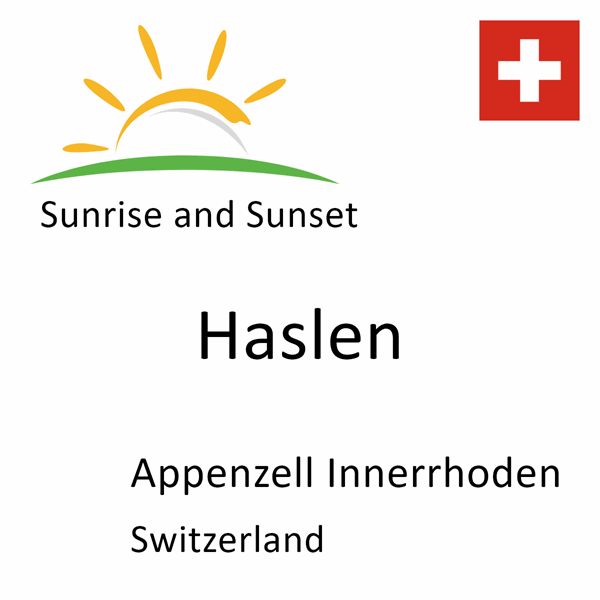 Sunrise and sunset times for Haslen, Appenzell Innerrhoden, Switzerland