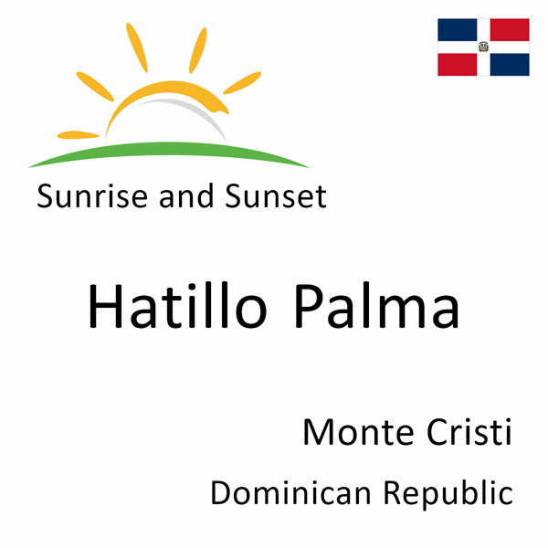 Sunrise and sunset times for Hatillo Palma, Monte Cristi, Dominican Republic