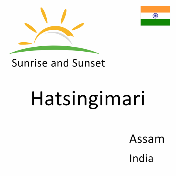 Sunrise and sunset times for Hatsingimari, Assam, India