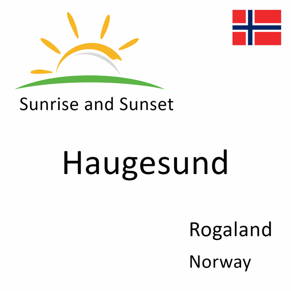Sunrise and sunset times for Haugesund, Rogaland, Norway