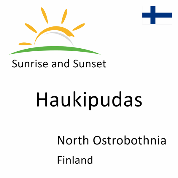 Sunrise and sunset times for Haukipudas, North Ostrobothnia, Finland
