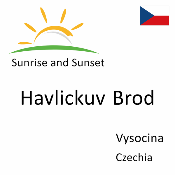 Sunrise and sunset times for Havlickuv Brod, Vysocina, Czechia