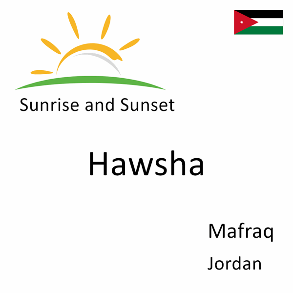 Sunrise and sunset times for Hawsha, Mafraq, Jordan
