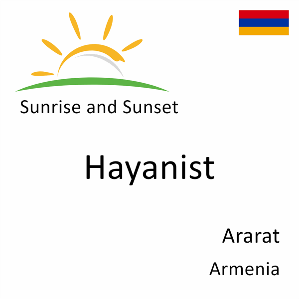Sunrise and sunset times for Hayanist, Ararat, Armenia