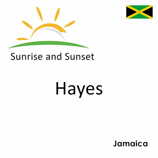Sunrise and sunset times for Hayes, Jamaica
