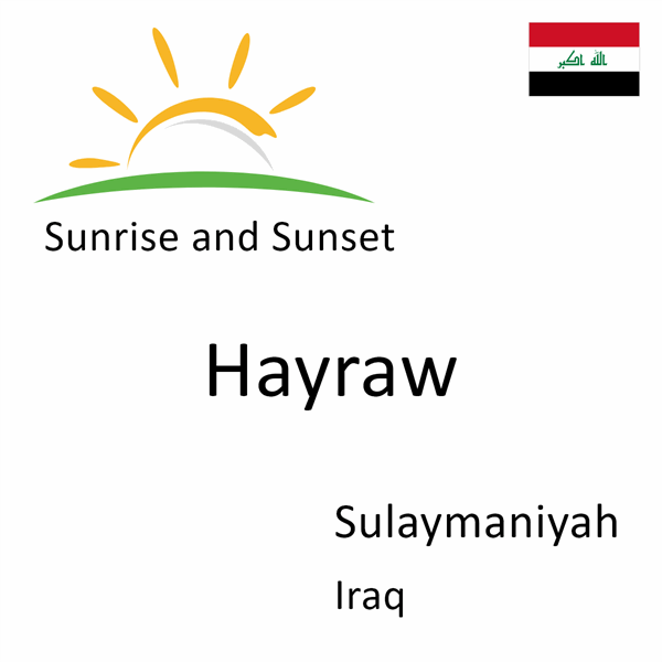 Sunrise and sunset times for Hayraw, Sulaymaniyah, Iraq